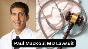 Understanding the Paul Mackoul MD Lawsuit: Comprehensive Overview